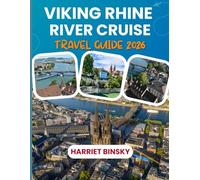 Viking Rhine River Cruise Travel Guide 2026: Your Comprehensive Companion with Curated Itineraries and Everything You Need to Know toExplore Riverside Cities, Majestic Castles and Beautiful Landscapes