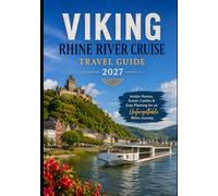 Viking Rhine River Cruise Travel Guide 2027: Insider Routes, Scenic Castles & Easy Planning for an Unforgettable Rhine Journey