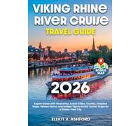 Viking Rhine River Cruise Travel Guide: Expert Guide with Itineraries, Iconic Cities, Castles, Detailed Maps, Hidden Gems, and Insider Tips to Avoid Tourist Traps for a Stress-Free Trip