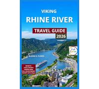 Viking Rhine River Cruise Travel Guide Full-Color: Important Routes Explained, Ports of Call & Best Time To Go, Castles, Walking Tours, Canals, Scenic ... (Adventure Landmark Trails Collection)