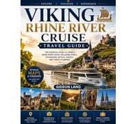 VIKING RHINE RIVER CRUISE TRAVEL GUIDE: The Essential Guide to Viking's Rhine River Cruise Including Ports, Excursions, Hotels, Costs, and Travel Planning