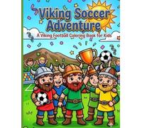 Viking Soccer Adventure: A Viking Football Coloring Book for Kids Ages 4-8 with Famous Places - 26 images 3 bonus activities