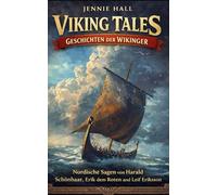 Viking Tales - Geschichten der Wikinger: Nordische Sagen von Harald Schönhaar, Erik dem Roten und Leif Eriksson - mit Illustrationen