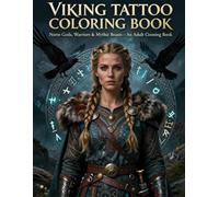 Viking Tattoo Coloring Book for Adults: Norse Gods, Warriors & Mythic Beasts - Epic Nordic Tattoo Art to Color and Relax