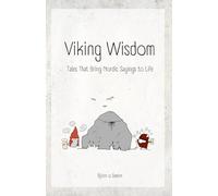Viking Wisdom: Tales That Bring Nordic Sayings to Life: 1