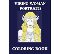 Viking Woman Portraits Coloring Book: Bold Viking Woman Portraits Inspired by Norse Legends and Warrior Spirit