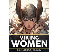 Viking Women Coloring Book: Strength and Beauty of Viking Heroines Coloring Pages for All Ages Relaxation & Stress Relief