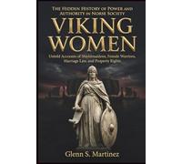 Viking Women: The Hidden History of Power and Authority in Norse Society: Untold Accounts of Shieldmaidens, Female Warriors, Marriage Law, and Property Rights (The Norse Reality Series)
