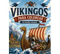 VIKINGOS PARA COLOREAR: Libro de Colorear para Adultos y Jóvenes con 50 Diseños de Guerreros Nórdicos, Mitología, Drakkares y Runas. Arte Antiestrés ... Vikinga para Relajarse (Formato Grande A4)