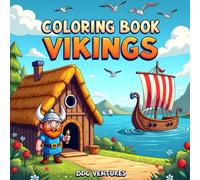 Vikings Coloring Book for Kids Ages 3-7: Fun and Easy Viking Adventures to Color for Boys and Girls - Ships, Warriors, Helmets and More!