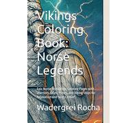 Vikings Coloring Book: Norse Legends: Epic Norse Mythology Coloring Pages with Warriors, Gods, Runes, and Viking Ships for Relaxation and Stress Relief