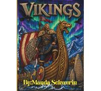 Vikings: Discover the World of Viking Warriors, Mythology, Longships, Ancient Symbols, and Frozen Fjords