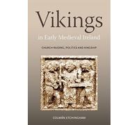 Vikings in Early Medieval Ireland: Church-Raiding, Politics and Kingship (Studies in Celtic History)