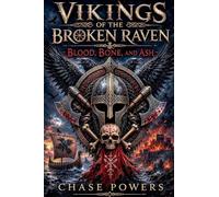 Vikings of the Broken Raven: Blood, Bone, And Ash: 3 (Broken Raven Saga)