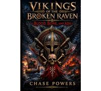 Vikings of the Broken Raven: Blood, Bone, And Ash: 3 (The Broken Raven Saga)