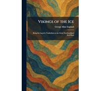 Vikings of the Ice: Being the Log of a Tenderfoot on the Great Newfoundland Seal Hunt