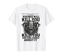 Vikings Will Kill You and Sing Songs About it Funny Viking Camiseta