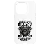 Vikings Will Kill You and Sing Songs About it Funny Viking Carcasa para iPhone 15 Pro