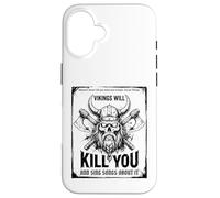 Vikings Will Kill You and Sing Songs About it Funny Viking Carcasa para iPhone 16
