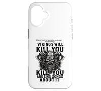 Vikings Will Kill You and Sing Songs About it Funny Viking Carcasa para iPhone 16