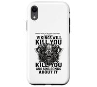 Vikings Will Kill You and Sing Songs About it Funny Viking Carcasa para iPhone XR