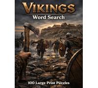 Vikings Word Search: 100 Large Print Puzzles Featuring Norse Gods, Longships, Raiders, Explorers, and the Age That Changed History (World History)