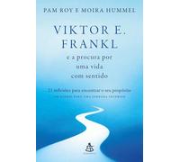 Viktor E. Frankl e a procura por uma vida com sentido: 21 reflexões para encontrar o seu propósito - Um diário para uma jornada interior