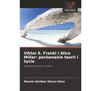 Viktor E. Frankl i Alice Miller: porównanie teorii i życia: Zobowiązani wobec sumienia