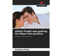 Viktor Frankl and putting his ideas into practice: during marriage preparation