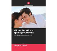 Viktor Frankl e a aplicação prática: na preparação para o casamento