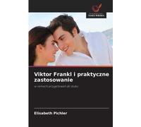 Viktor Frankl i praktyczne zastosowanie: w ramach przygotowa¿ do ¿lubu