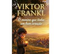 Viktor Frankl: O menino que tinha um bom coração (Coleção Lia e Nico)