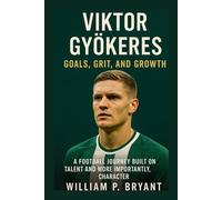 VIKTOR GYÖKERES: A Football Journey Built on Talent And More Importantly, Character