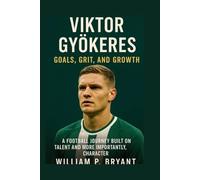 VIKTOR GYÖKERES: A Football Journey Built on Talent And More Importantly, Character
