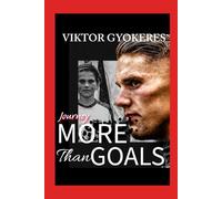 Viktor Gyökeres: More Than Goals & Rising Above the Noise And Weight Of Becoming Viktor