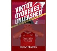 VIKTOR GYÖKERES UNLEASHED: THE RELENTLESS RISE OF ARSENAL’S NO.14