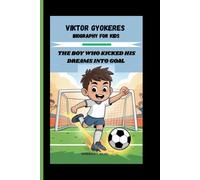 VIKTOR GYOKERES: THE BOY WHO KICKED HIS DREAMS INTO GOALS