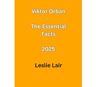 Viktor Orban - The Essential Facts 2025 - Large Print Edition