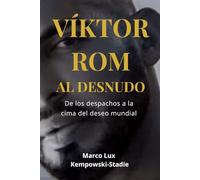VIKTOR ROM AL DESNUDO: De los despachos a la cima del deseo mundial.