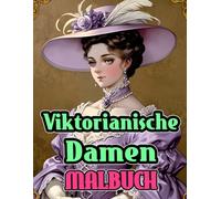 Viktorianische Damen Malbuch: Färbung Seiten Von Raffinierten Edlen Damen Und Kultivierten Aristokratischen Frauen Der Oberschicht In Hübscher ... Senioren (viktorianisch und gotisch)