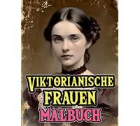 Viktorianische Frauen Malbuch: Färbung Seiten Von Raffinierten Kultivierten Edlen Damen Eleganten Aristokraten Der Oberschicht In Hübscher ... Senioren (viktorianisch und gotisch)