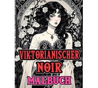 Viktorianischer Noir Malbuch: Färbung Seiten Von Raffinierten Edlen Damen Gothic Frauen Zierliche Oberschicht Dunkle Gothik Aristokraten In ... Senioren (viktorianisch und gotisch)