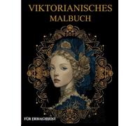 Viktorianisches Malbuch Für Erwachsene: Viktorianische Damen,Häuser Landschaften und Architektur Malbuch-Muster zum Ausmalen - Stressabbau & Entspannung