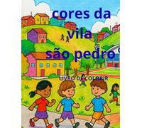 vila são Pedro cores da nossa comunidade: são Pedro cores da nossa comunidade ("CULTURA NA PONTA DO LÁPIS: Comunidades para Colorir e Conhecer")