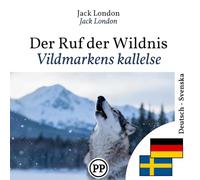 Vildmarkens kallelse: Tvåspråkig utgåva, rad för rad, tysk-svensk (för att lära sig tyska)