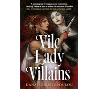 Vile Lady Villains: A World-Burning Sapphic Tale of Literature’s Most Notorious Lady Villains