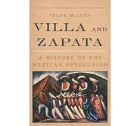 Villa and Zapata: A History of the Mexican Revolution