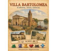 Villa Bartolomea. Colora. Vivi. Gioca.: Un’esperienza illustrata tra luoghi, memoria e gioco nel territorio di Villa Bartolomea (Colora. Vivi. Gioca. - Verona)
