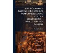 Villa Carlotta. Poetische Reisebilder vom Comersee und aus den lombardisch-venetianischen Landen.