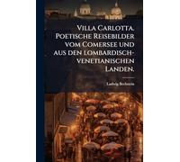 Villa Carlotta. Poetische Reisebilder vom Comersee und aus den lombardisch-venetianischen Landen.